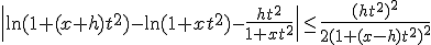 \|\ln(1+(x+h)t^2)-\ln(1+xt^2)-\frac {ht^2}{1+xt^2}\| \leq \frac {(ht^2)^2}{2(1+(x-h)t^2)^2}